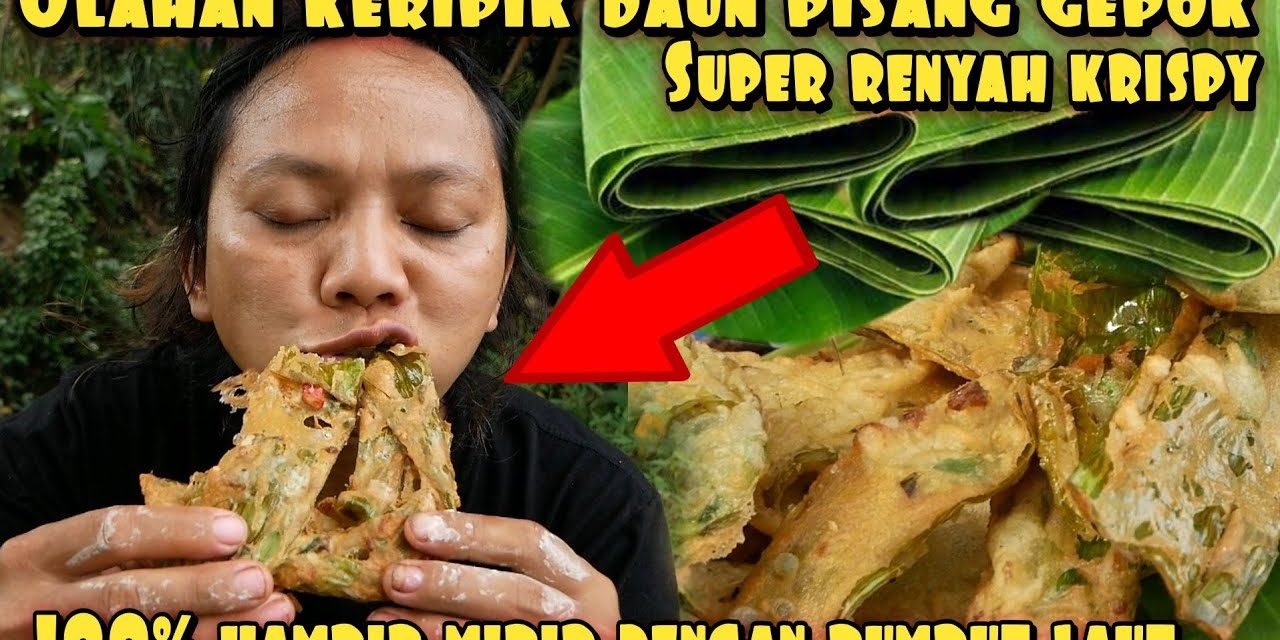 Keripik Daun Pisang: Panduan Mudah Membuat Cemilan Bergizi