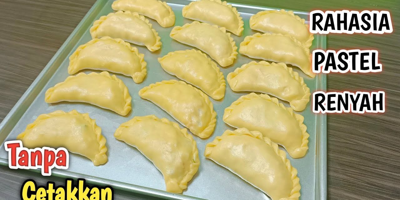 Pastel Homemade Tanpa Cetakan, Renyah Gurih Dan Cara Mudah