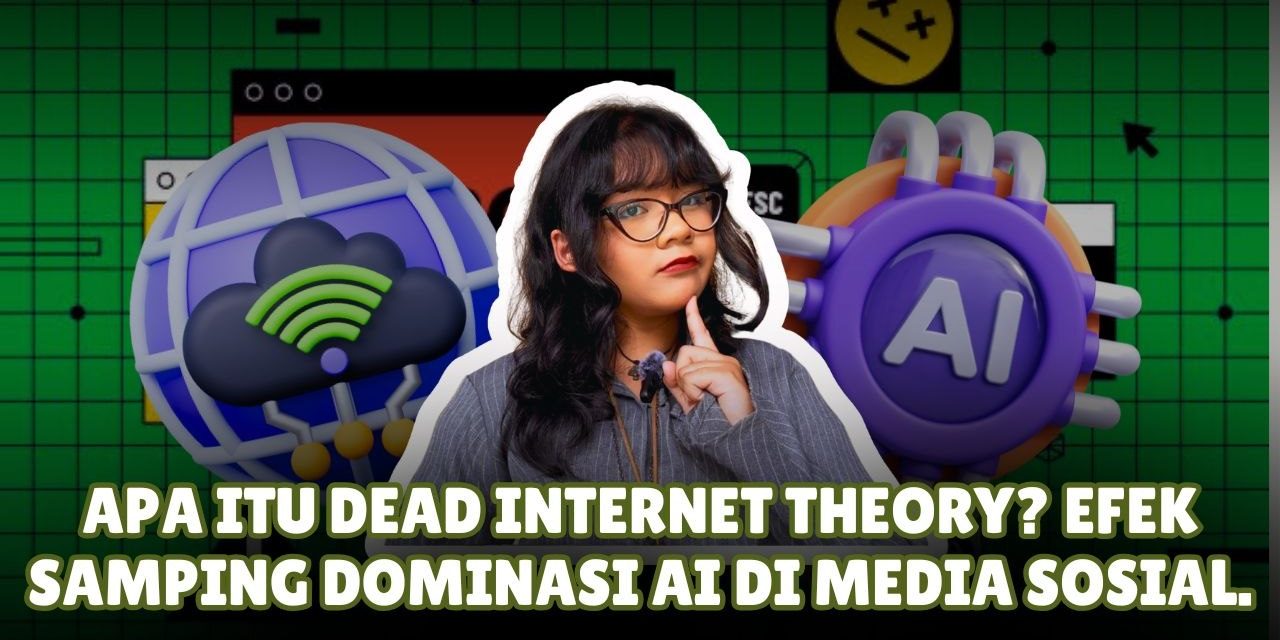 Teori Internet Mati Mencuat: Bot Dan Konten Palsu, Yuk Kita Bahas