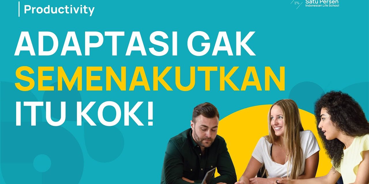 Menghadapi Perubahan : Beradaptasi dengan Lingkungan Baru